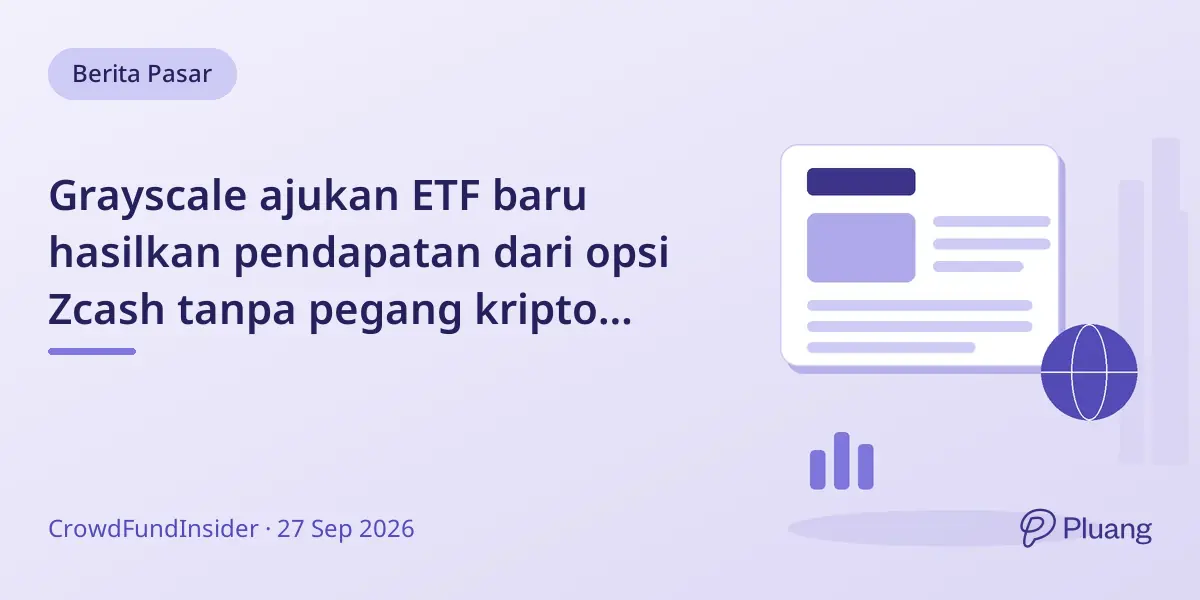 Grayscale ajukan ETF baru hasilkan pendapatan dari opsi Zcash tanpa pegang kripto langsung