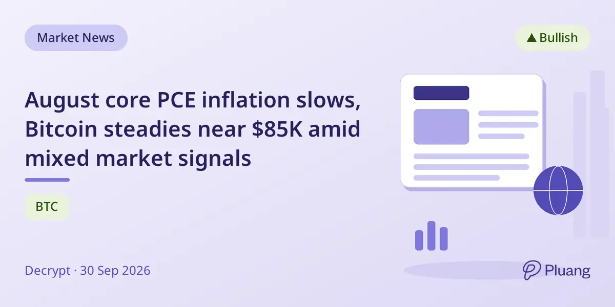 August core PCE inflation slows, Bitcoin steadies near $85K amid mixed market signals