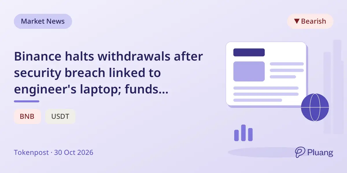 Binance halts withdrawals after security breach linked to engineer's laptop; funds reportedly safe.
