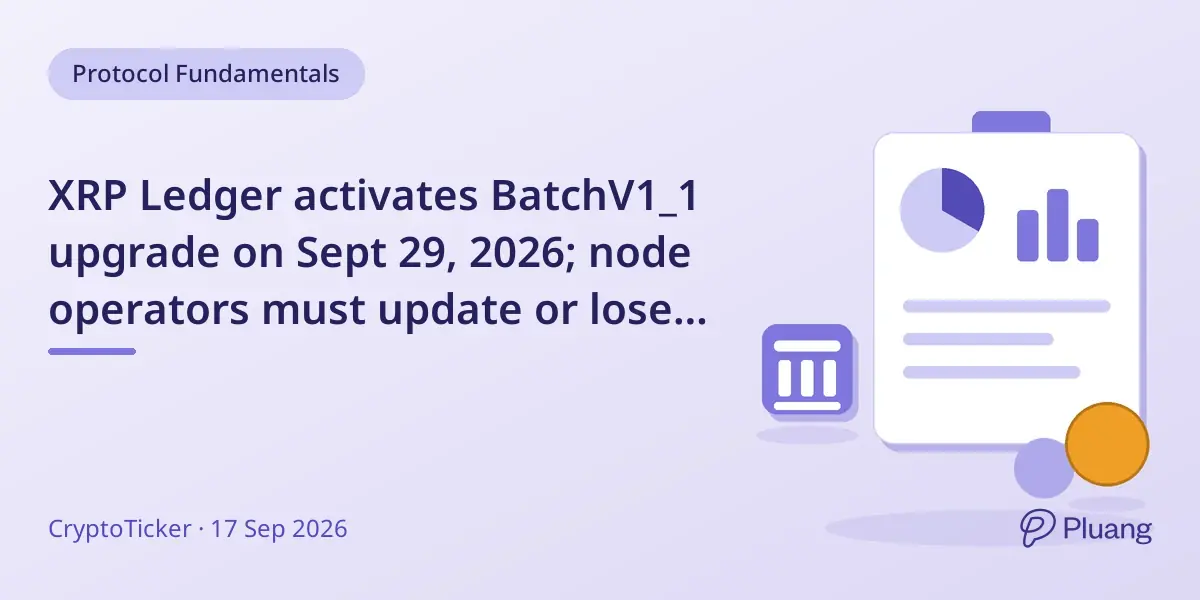 XRP Ledger activates BatchV1_1 upgrade on Sept 29, 2026; node operators must update or lose network access.