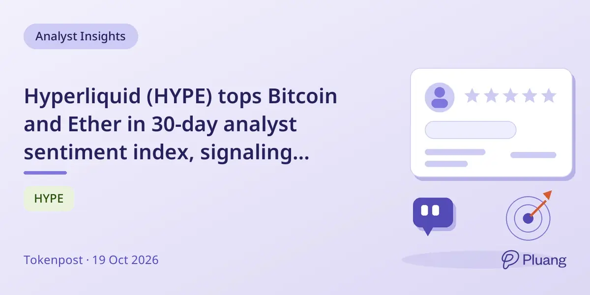 Hyperliquid (HYPE) tops Bitcoin and Ether in 30-day analyst sentiment index, signaling strong market outlook.