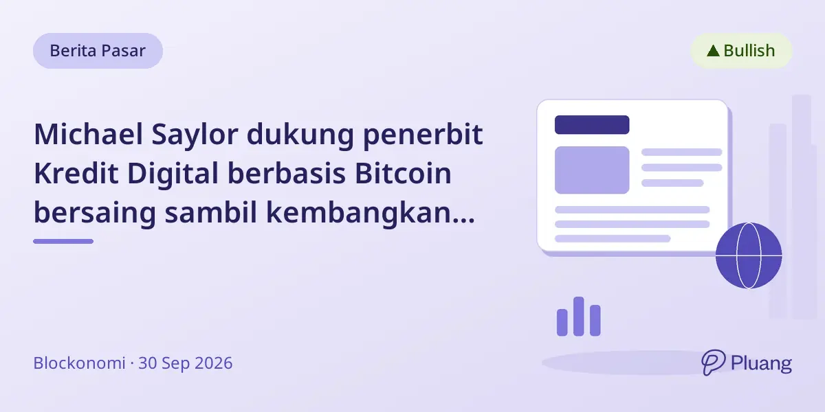 Michael Saylor dukung penerbit Kredit Digital berbasis Bitcoin bersaing sambil kembangkan pasar bersama.