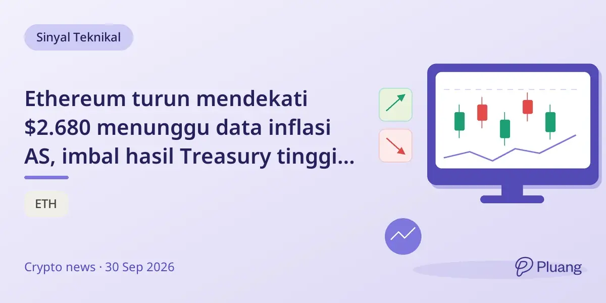 Ethereum turun mendekati $2.680 menunggu data inflasi AS, imbal hasil Treasury tinggi, dan ketegangan AS-Iran.