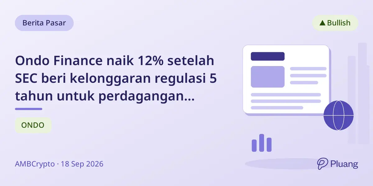 Ondo Finance naik 12% setelah SEC beri kelonggaran regulasi 5 tahun untuk perdagangan saham token
