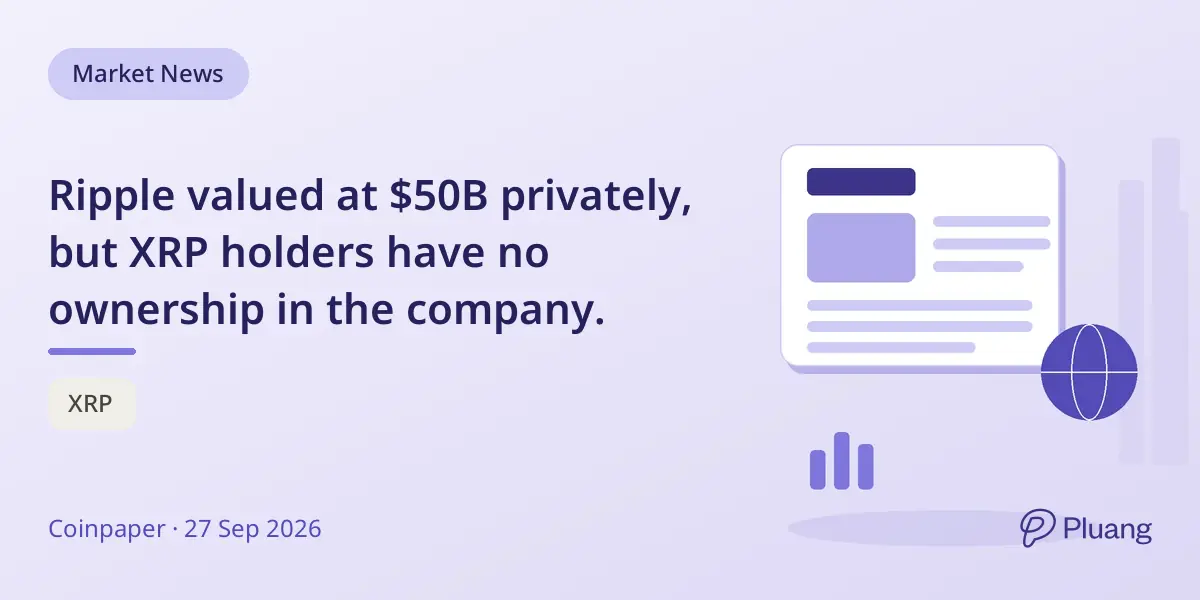 Ripple valued at $50B privately, but XRP holders have no ownership in the company.