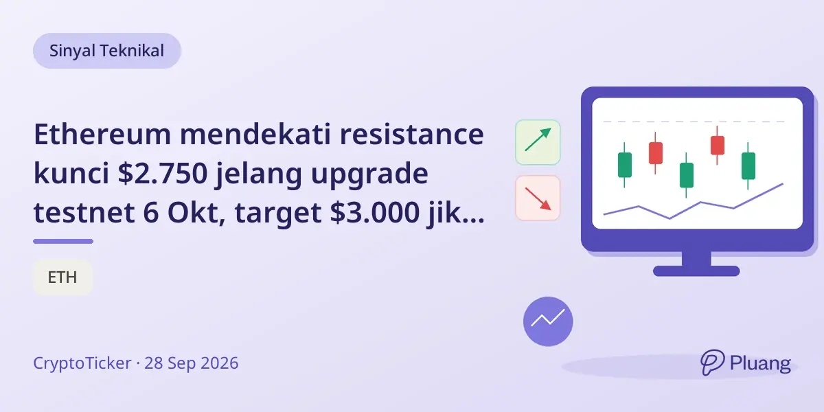Ethereum mendekati resistance kunci $2.750 jelang upgrade testnet 6 Okt, target $3.000 jika tembus