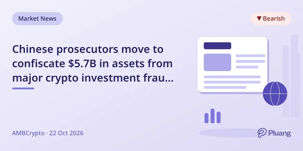 Chinese prosecutors move to confiscate $5.7B in assets from major crypto investment fraud case.