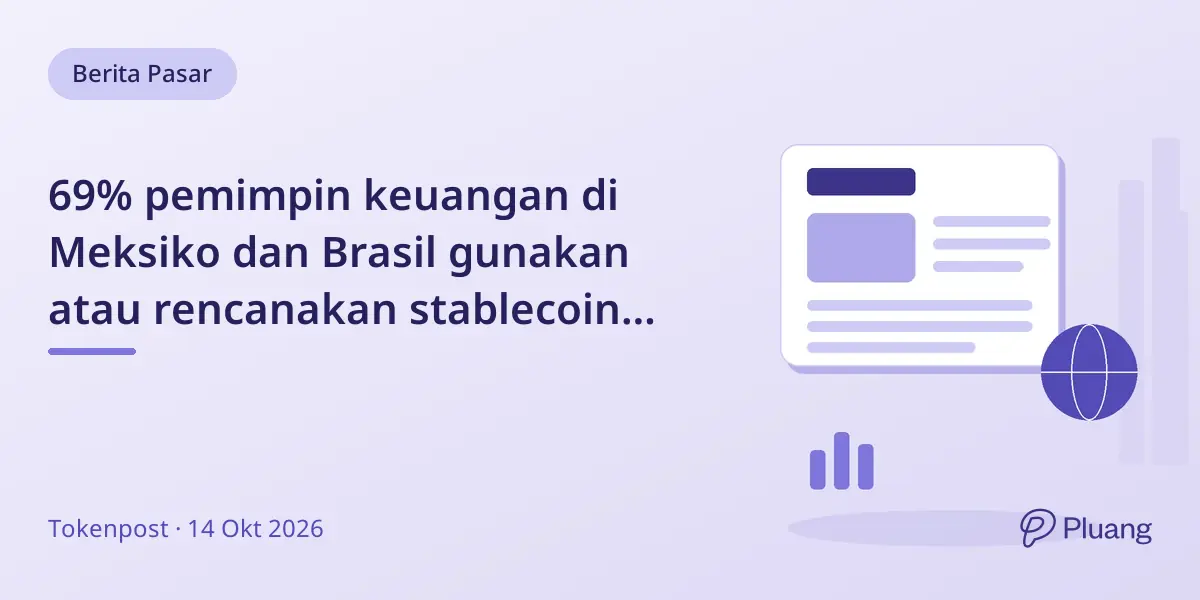 69% pemimpin keuangan di Meksiko dan Brasil gunakan atau rencanakan stablecoin untuk pembayaran