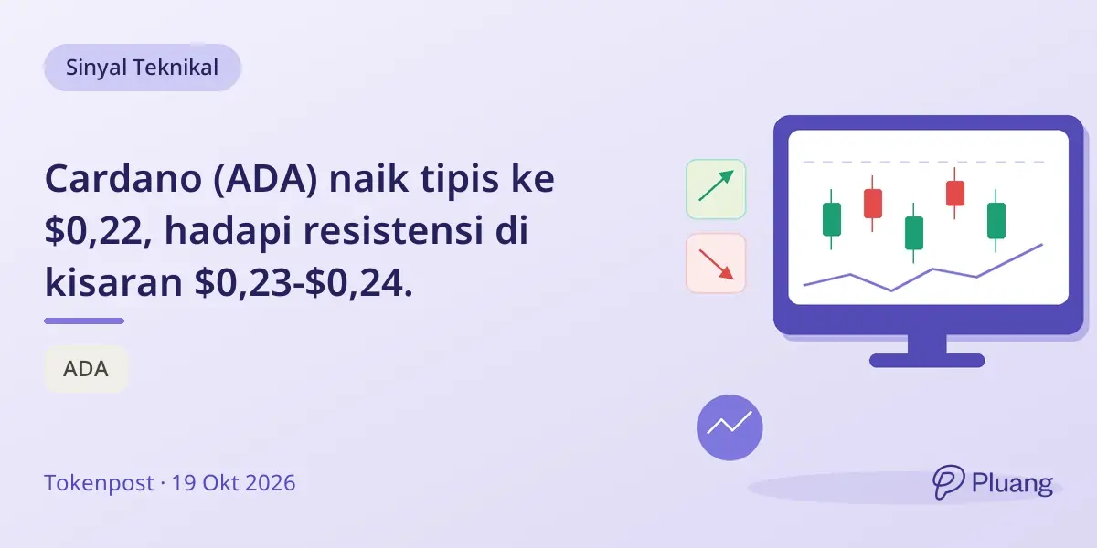 Cardano (ADA) naik tipis ke $0,22, hadapi resistensi di kisaran $0,23-$0,24.