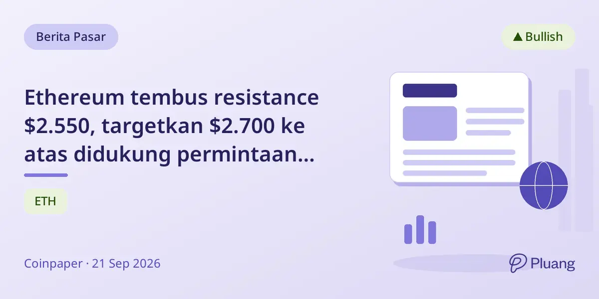 Ethereum tembus resistance $2.550, targetkan $2.700 ke atas didukung permintaan institusional.