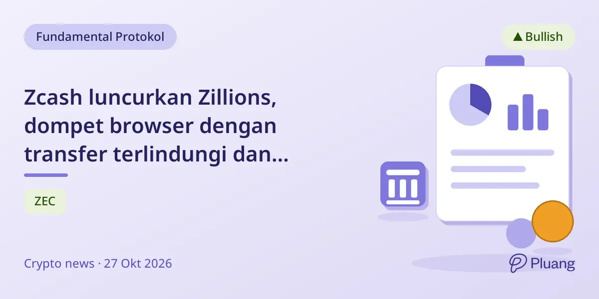 Zcash luncurkan Zillions, dompet browser dengan transfer terlindungi dan dukungan Ledger untuk kelola ZEC mudah.