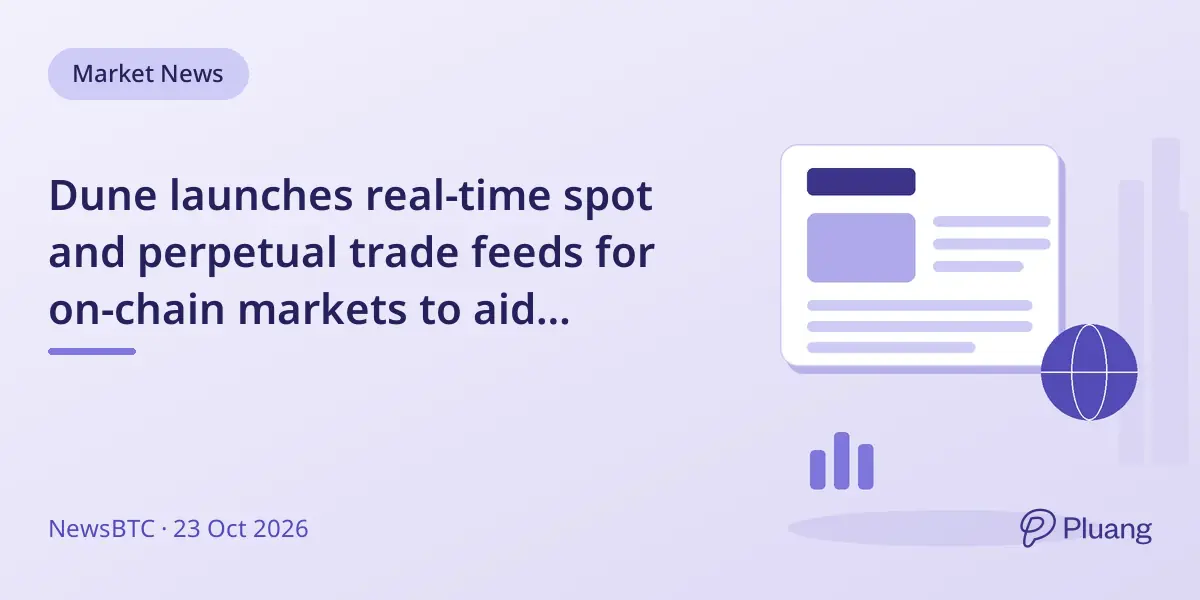 Dune launches real-time spot and perpetual trade feeds for on-chain markets to aid institutional trading.