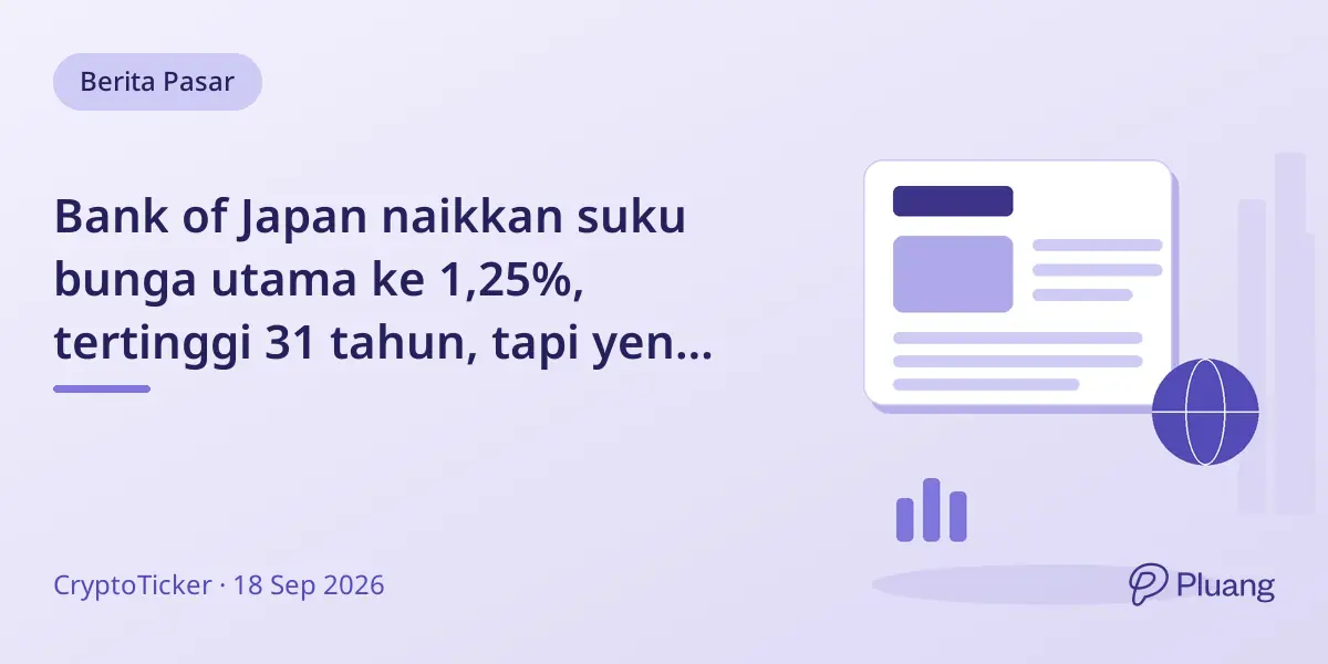 Bank of Japan naikkan suku bunga utama ke 1,25%, tertinggi 31 tahun, tapi yen melemah, pasar kripto stabil.