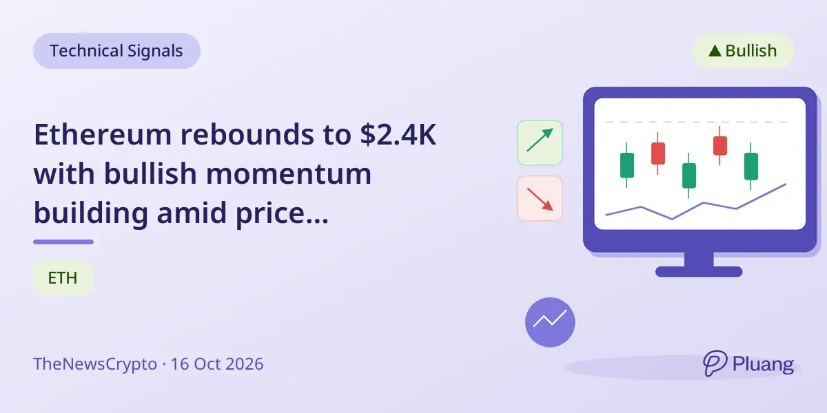Ethereum rebounds to $2.4K with bullish momentum building amid price consolidation.