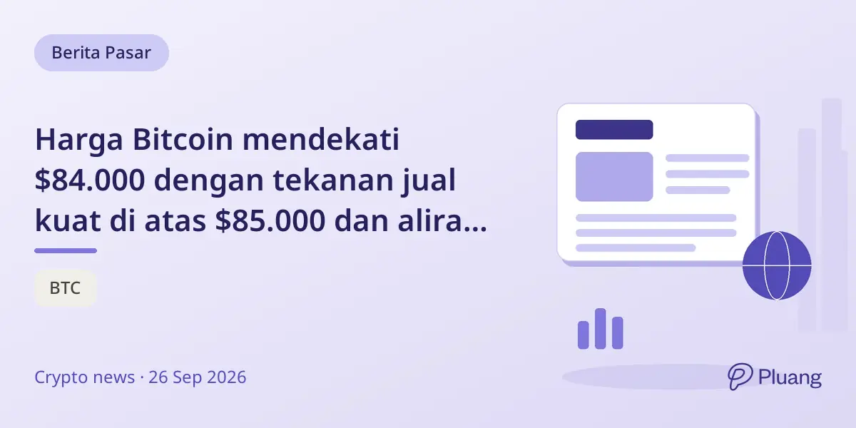 Harga Bitcoin mendekati $84.000 dengan tekanan jual kuat di atas $85.000 dan aliran dana ETF $2,39 miliar pekan lalu