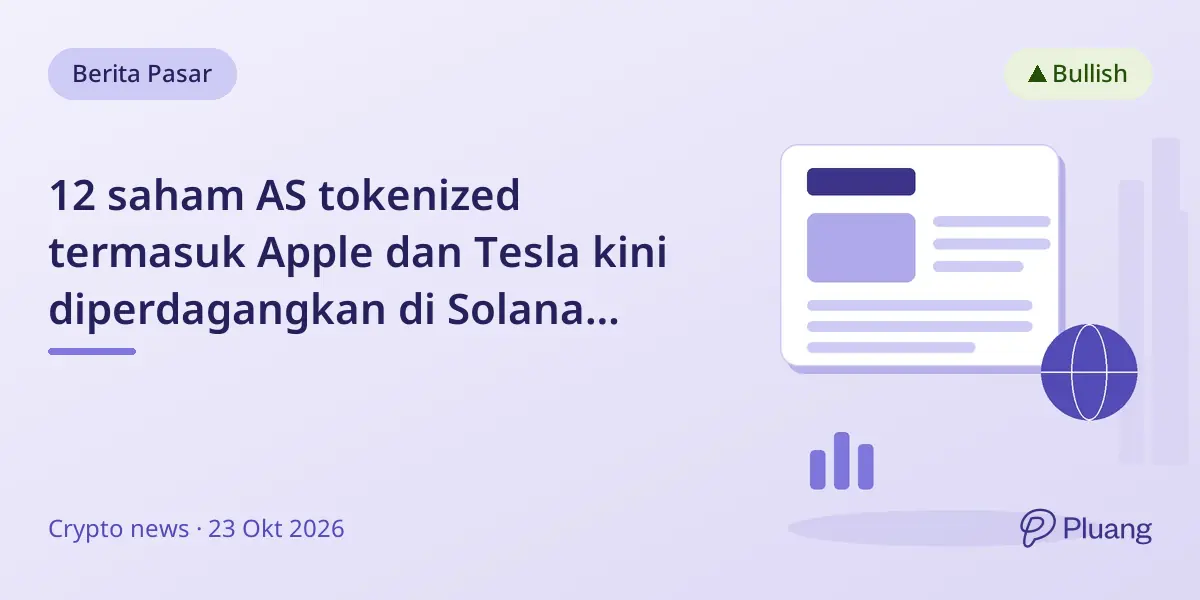 12 saham AS tokenized termasuk Apple dan Tesla kini diperdagangkan di Solana dengan jaminan saham penuh tanpa pinjam-meminjam.