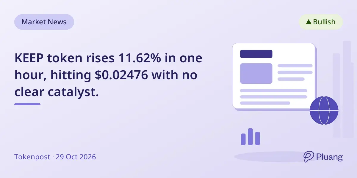 KEEP token rises 11.62% in one hour, hitting $0.02476 with no clear catalyst.
