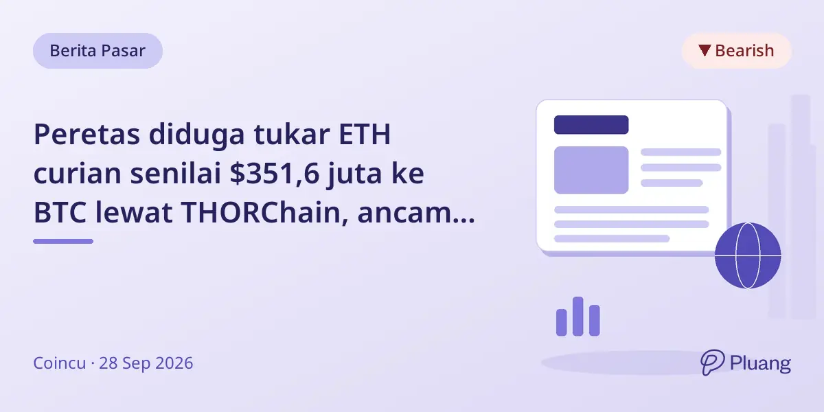 Peretas diduga tukar ETH curian senilai $351,6 juta ke BTC lewat THORChain, ancam keamanan pengguna Bitget.