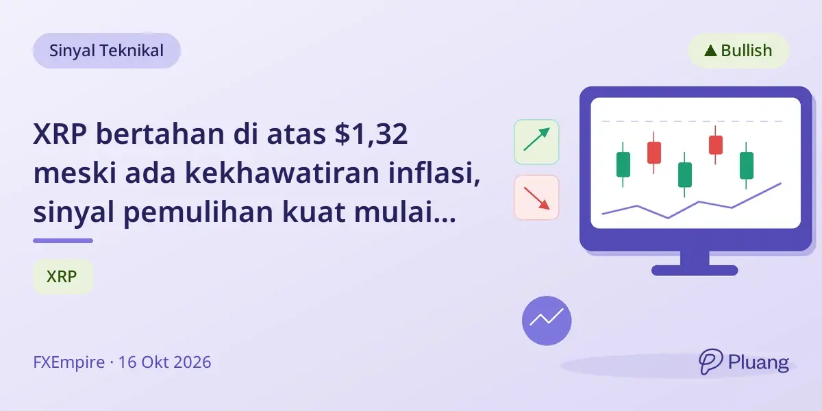 XRP bertahan di atas $1,32 meski ada kekhawatiran inflasi, sinyal pemulihan kuat mulai terlihat.
