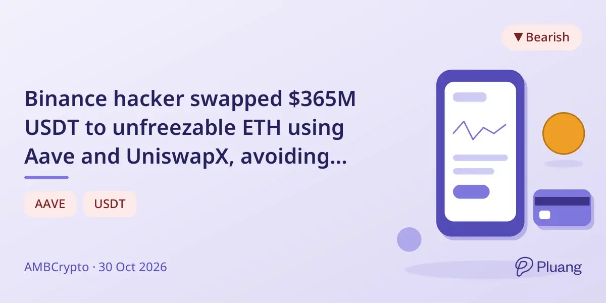 Binance hacker swapped $365M USDT to unfreezable ETH using Aave and UniswapX, avoiding asset freezes.
