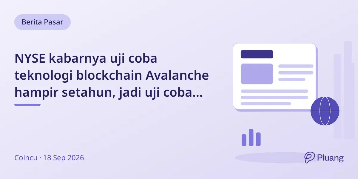 NYSE kabarnya uji coba teknologi blockchain Avalanche hampir setahun, jadi uji coba institusional besar.
