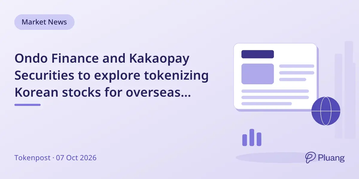 Ondo Finance and Kakaopay Securities to explore tokenizing Korean stocks for overseas investors