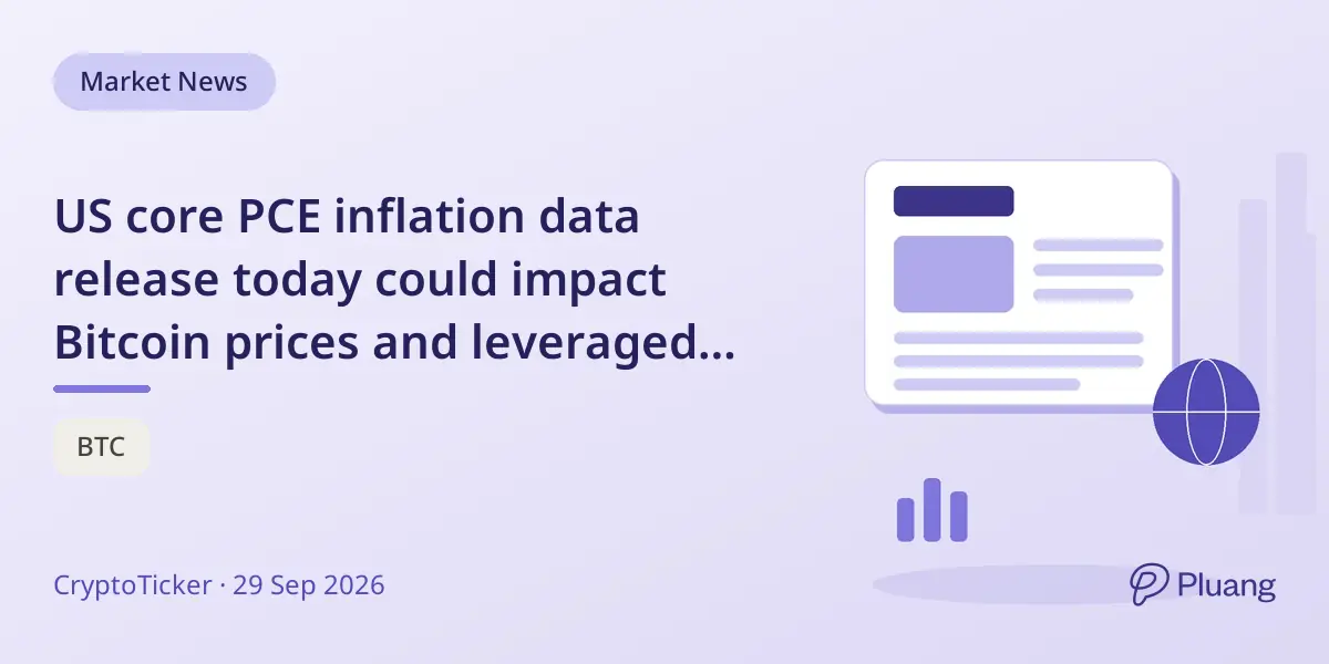 US core PCE inflation data release today could impact Bitcoin prices and leveraged crypto positions.