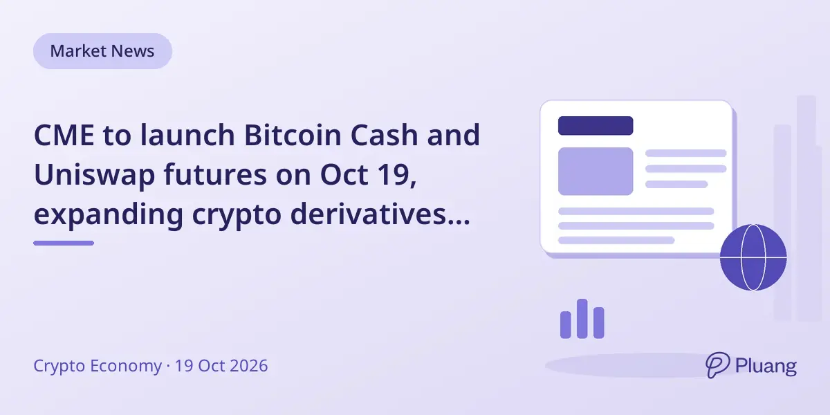 CME to launch Bitcoin Cash and Uniswap futures on Oct 19, expanding crypto derivatives options.