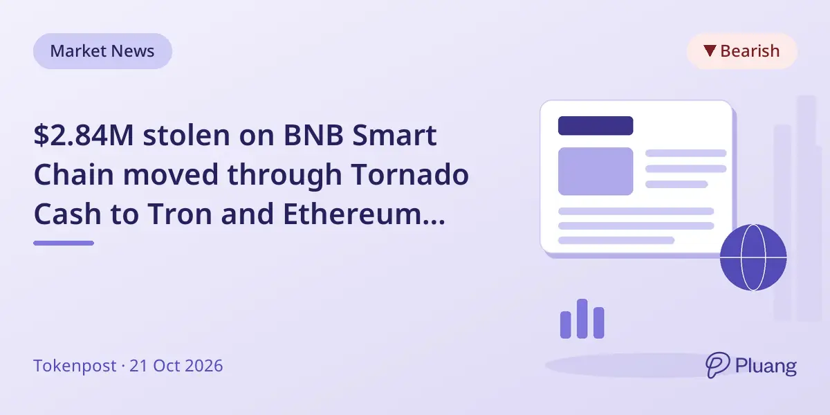 $2.84M stolen on BNB Smart Chain moved through Tornado Cash to Tron and Ethereum networks