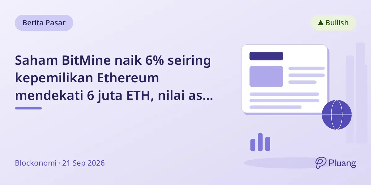 Saham BitMine naik 6% seiring kepemilikan Ethereum mendekati 6 juta ETH, nilai aset jadi $17,1 miliar.