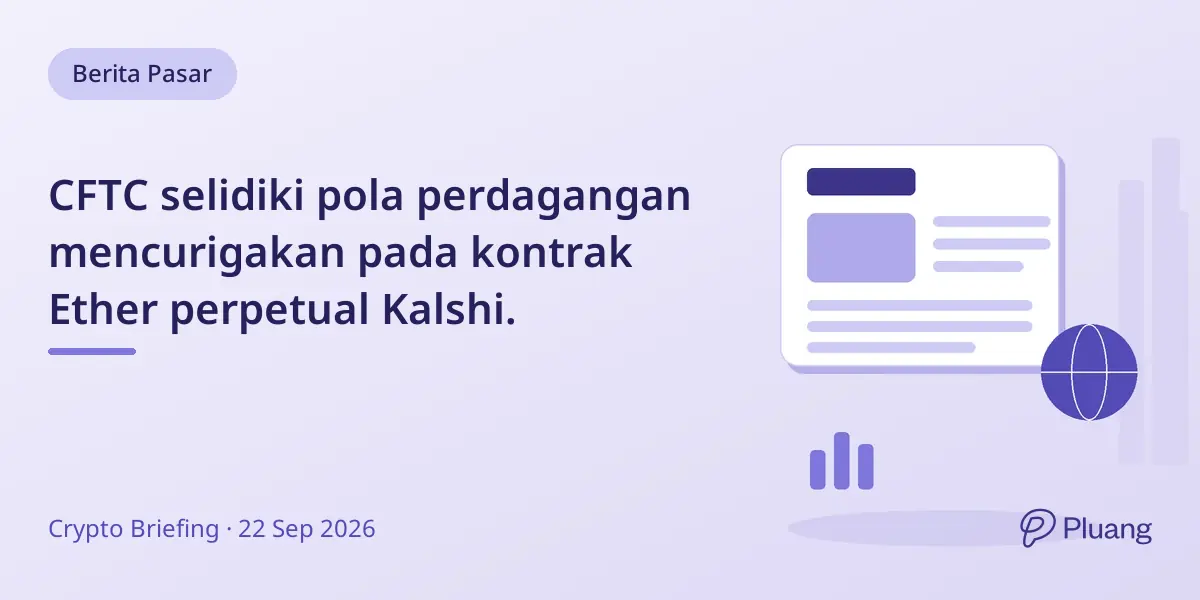 CFTC selidiki pola perdagangan mencurigakan pada kontrak Ether perpetual Kalshi.