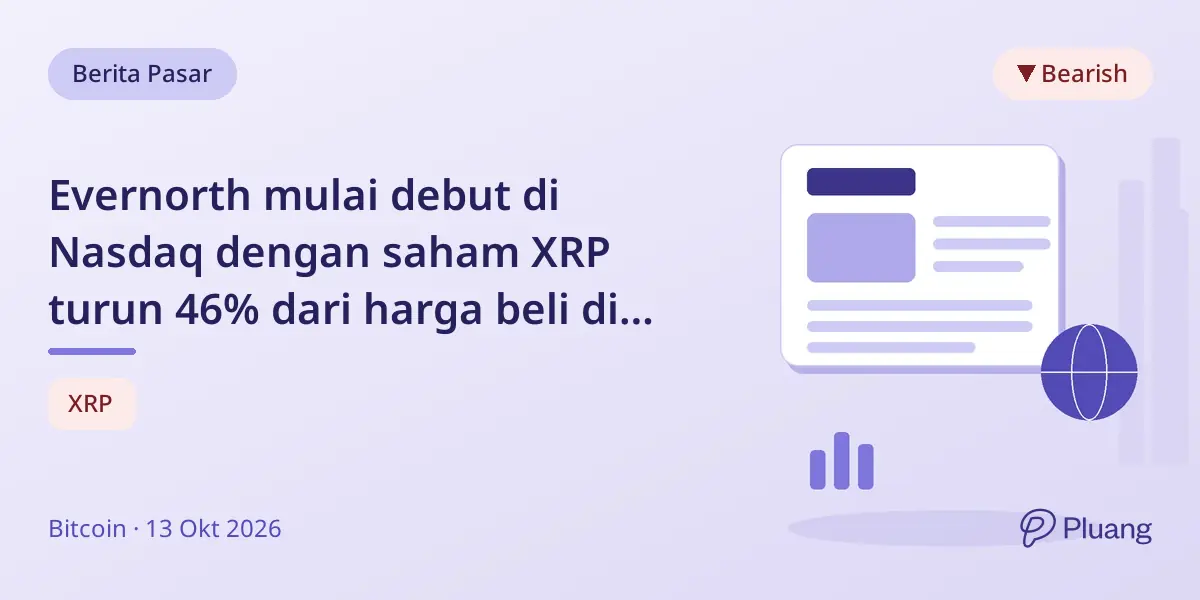 Evernorth mulai debut di Nasdaq dengan saham XRP turun 46% dari harga beli di tengah penurunan pasar.