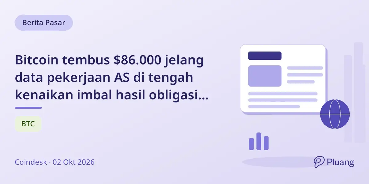 Bitcoin tembus $86.000 jelang data pekerjaan AS di tengah kenaikan imbal hasil obligasi dan dolar kuat.