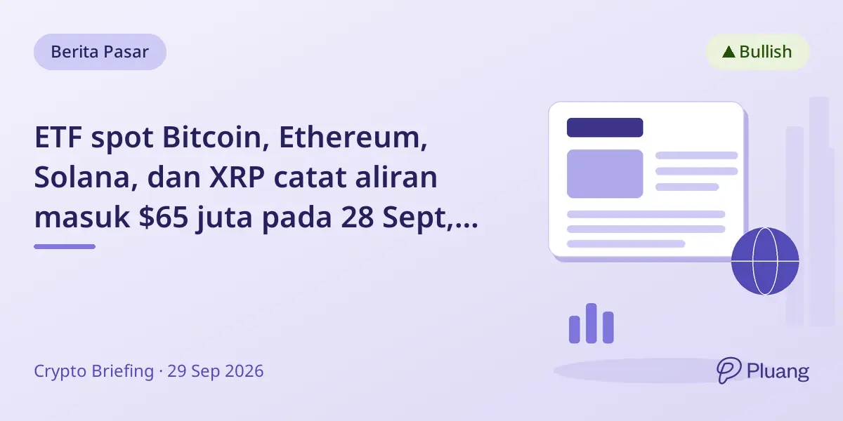 ETF spot Bitcoin, Ethereum, Solana, dan XRP catat aliran masuk $65 juta pada 28 Sept, minat institusional melebar.