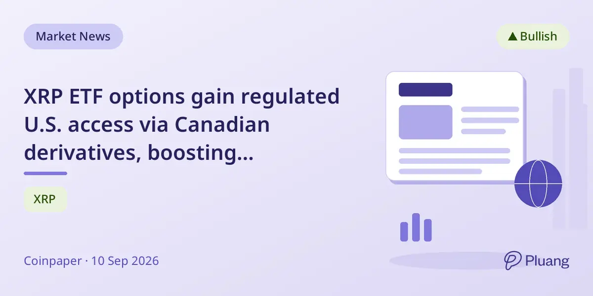 XRP ETF options gain regulated U.S. access via Canadian derivatives, boosting institutional adoption.