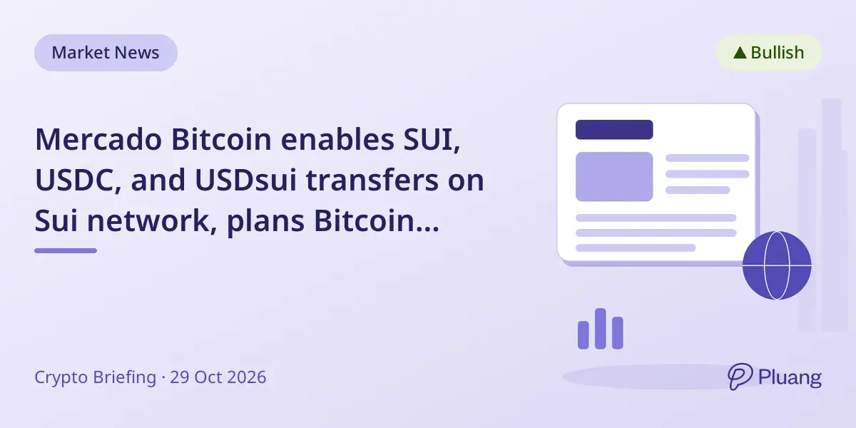 Mercado Bitcoin enables SUI, USDC, and USDsui transfers on Sui network, plans Bitcoin lending and tokenized assets.