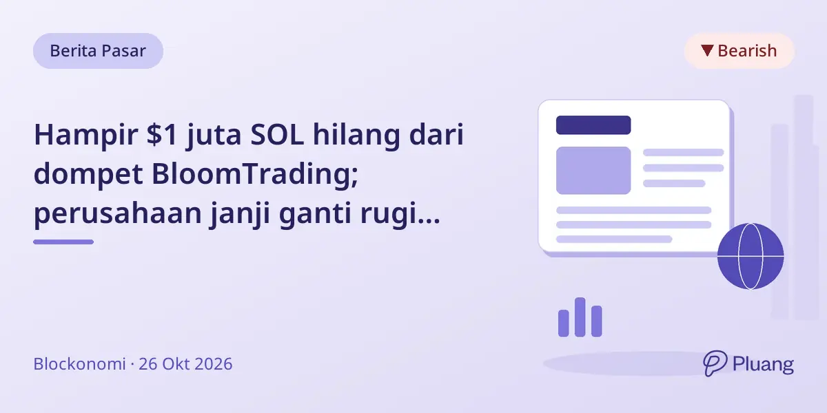 Hampir $1 juta SOL hilang dari dompet BloomTrading; perusahaan janji ganti rugi penuh untuk beberapa pengguna.