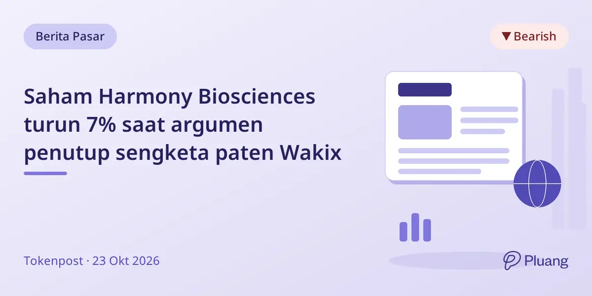 Saham Harmony Biosciences turun 7% saat argumen penutup sengketa paten Wakix