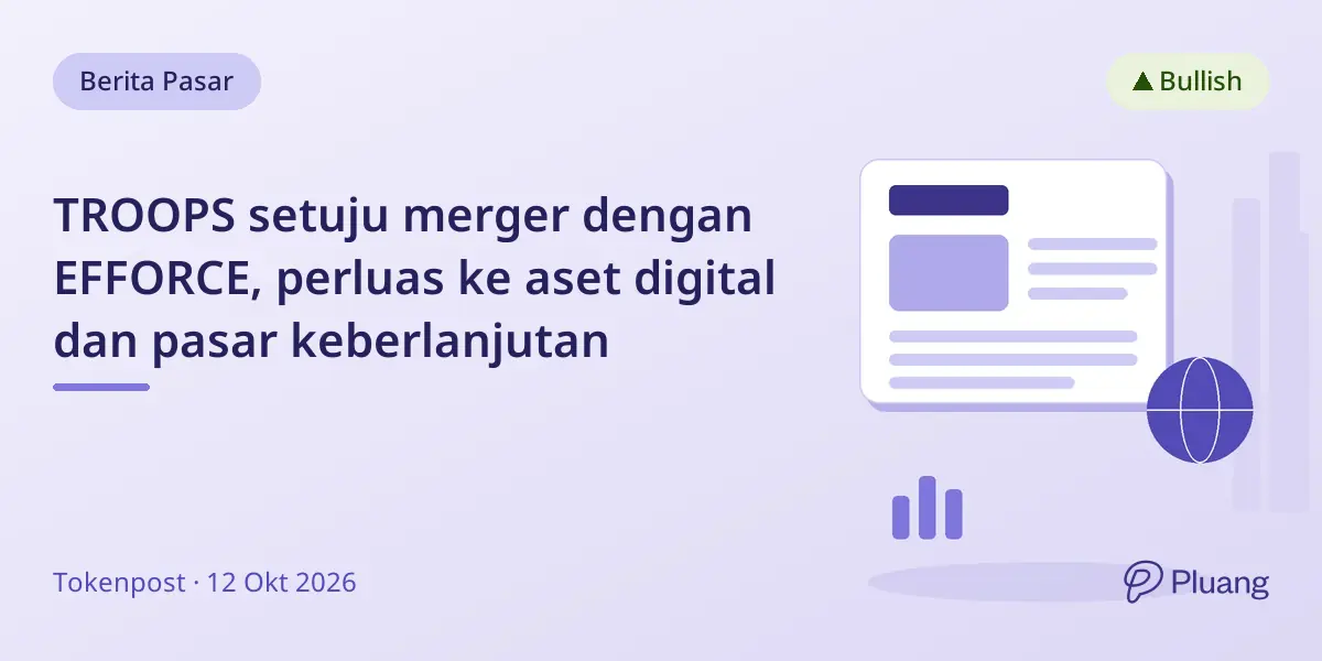TROOPS setuju merger dengan EFFORCE, perluas ke aset digital dan pasar keberlanjutan
