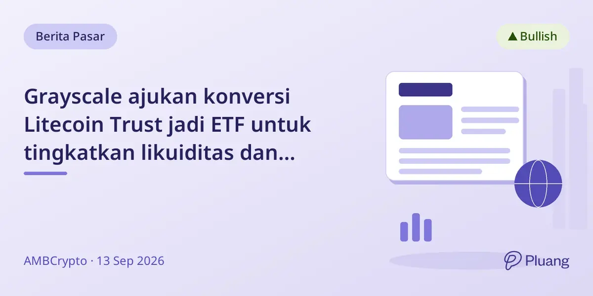 Grayscale ajukan konversi Litecoin Trust jadi ETF untuk tingkatkan likuiditas dan perdagangan di NYSE Arca.