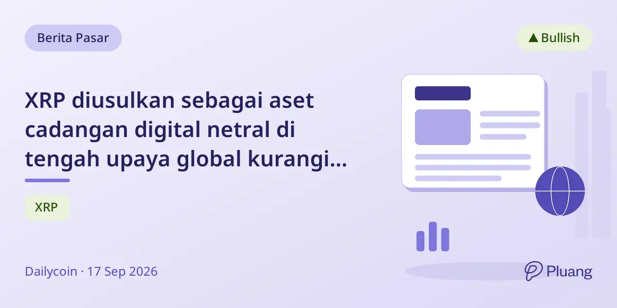 XRP diusulkan sebagai aset cadangan digital netral di tengah upaya global kurangi ketergantungan dolar.