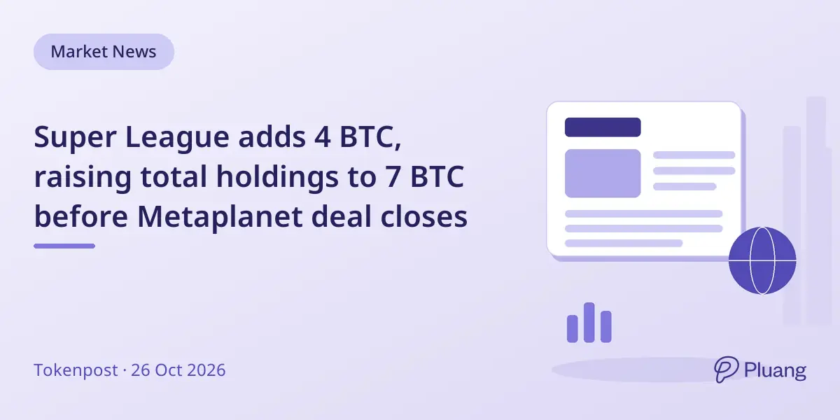 Super League adds 4 BTC, raising total holdings to 7 BTC before Metaplanet deal closes