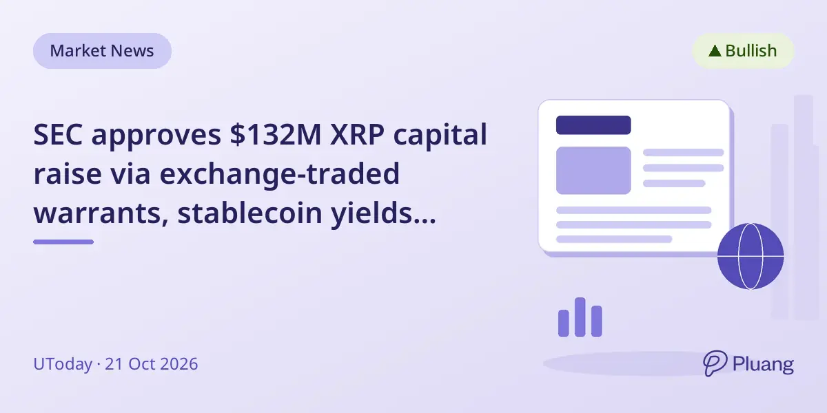 SEC approves $132M XRP capital raise via exchange-traded warrants, stablecoin yields banned, Solana speeds up 85x.