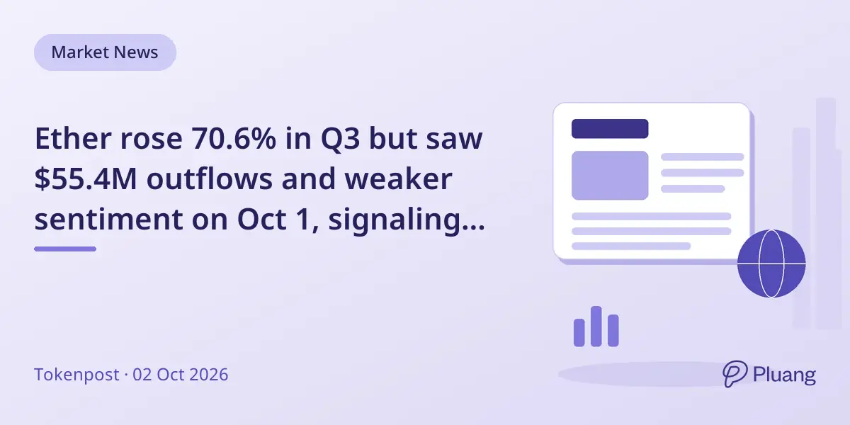 Ether rose 70.6% in Q3 but saw $55.4M outflows and weaker sentiment on Oct 1, signaling mixed early October trends.