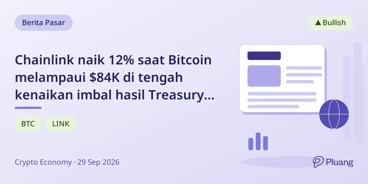 Chainlink naik 12% saat Bitcoin melampaui $84K di tengah kenaikan imbal hasil Treasury AS