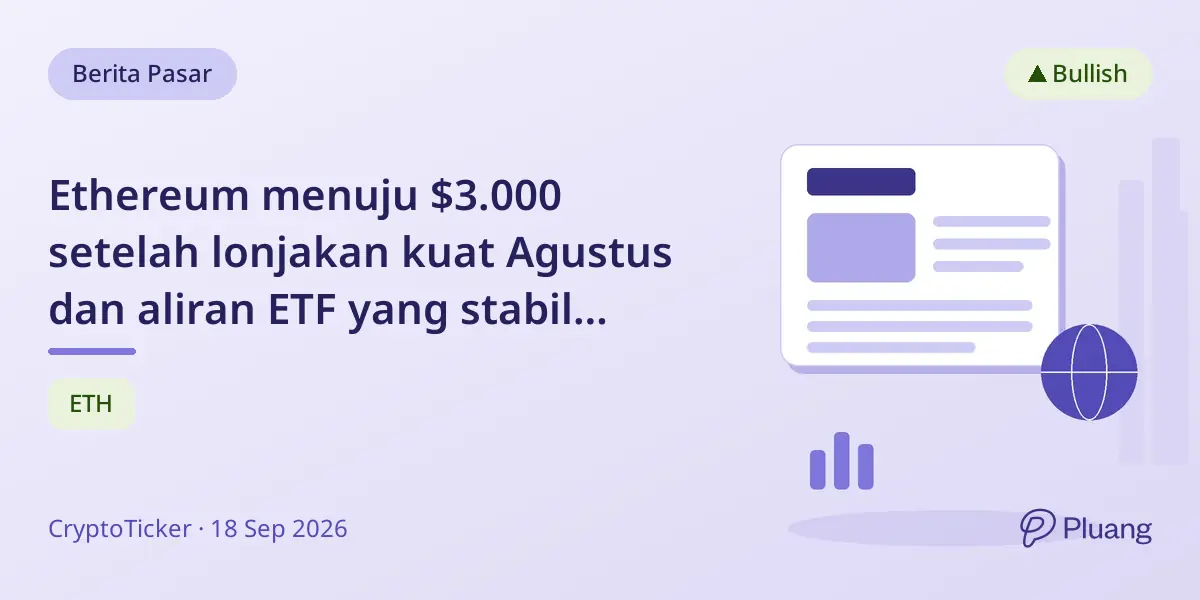 Ethereum menuju $3.000 setelah lonjakan kuat Agustus dan aliran ETF yang stabil meningkatkan kepercayaan.