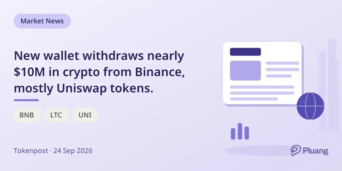 New wallet withdraws nearly $10M in crypto from Binance, mostly Uniswap tokens.