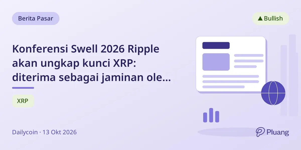 Konferensi Swell 2026 Ripple akan ungkap kunci XRP: diterima sebagai jaminan oleh institusi teregulasi.