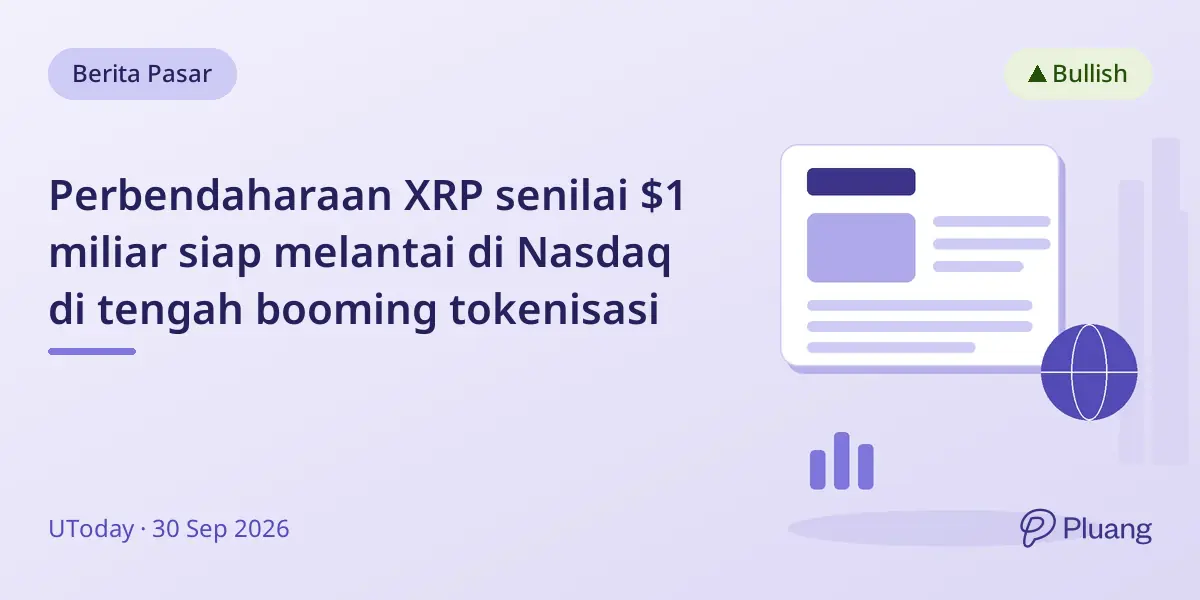 Perbendaharaan XRP senilai $1 miliar siap melantai di Nasdaq di tengah booming tokenisasi