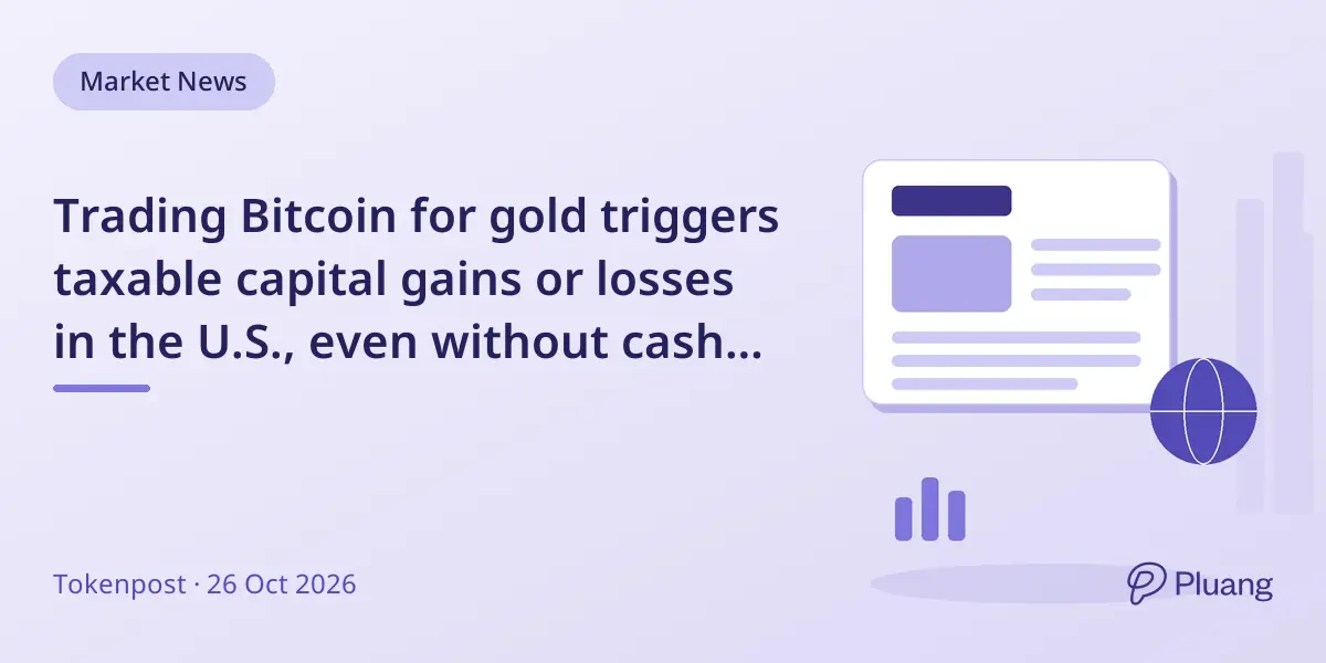Trading Bitcoin for gold triggers taxable capital gains or losses in the U.S., even without cash involved.